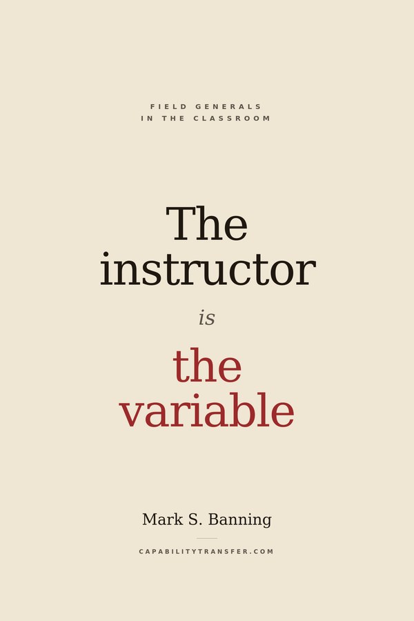 Field Generals in the Classroom: The Instructor Is the Variable — by Mark S. Banning